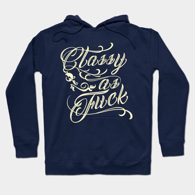 Classy As F*** Hoodie by ThreeHaresWares